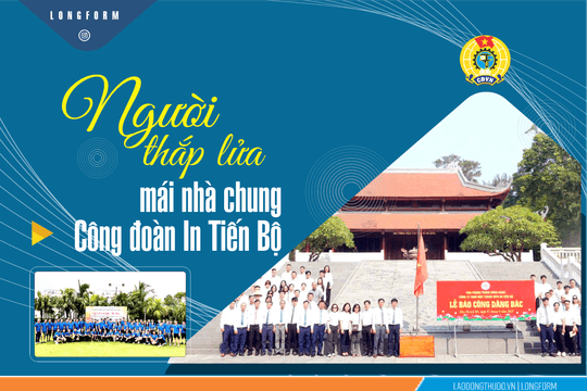 Người thắp lửa Mái nhà chung Công đoàn In Tiến Bộ
