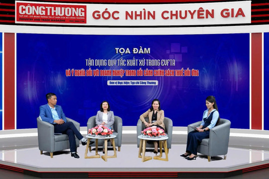 Rõ quy tắc xuất xứ để doanh nghiệp xuất khẩu tận dụng ưu đãi của EVFTA