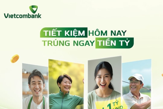 Vietcombank triển khai đồng loạt nhiều ưu đãi cho khách hàng gửi tiết kiệm: Gửi tiết kiệm từ 30 triệu đồng, cơ hội trúng thưởng 1 tỷ đồng