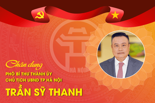 Chân dung Phó Bí thư Thành ủy Hà Nội Trần Sỹ Thanh