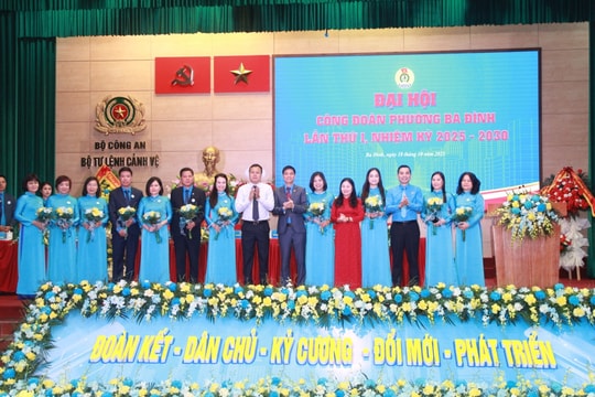 Đại hội Công đoàn phường Ba Đình lần thứ I, nhiệm kỳ 2025 - 2030: Dấu mốc mới trong hành trình vì quyền lợi người lao động