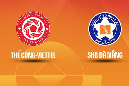 Thể Công Viettel vs SHB Đà Nẵng: Cơ hội nối dài mạch bất bại