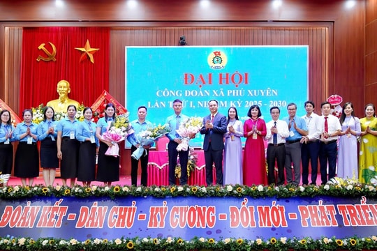 Công đoàn xã Phú Xuyên đổi mới để xứng đáng là chỗ dựa tin cậy của người lao động