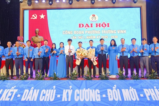Tin tưởng trong nhiệm kỳ mới Công đoàn phường Trường Vinh là điểm sáng của Công đoàn toàn tỉnh