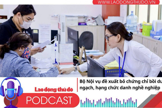 Điểm những tin nổi bật tối ngày 26/10/2025: Bộ Nội vụ đề xuất bỏ chứng chỉ bồi dưỡng ngạch, hạng chức danh nghề nghiệp