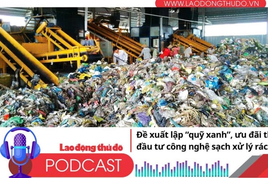 Điểm những tin nổi bật tối ngày 28/10/2025: Đề xuất lập “quỹ xanh”, ưu đãi thuế đầu tư công nghệ sạch xử lý rác