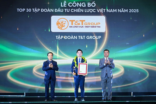 T&T Group được vinh danh Top 30 tập đoàn đầu tư chiến lược Việt Nam (Alpha30): Dấu ấn hệ sinh thái đa ngành bền vững