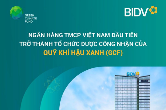 BIDV được GCF công nhận - Bước tiến lớn trong xu thế tài chính bền vững
