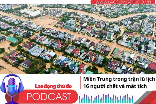Điểm những tin nổi bật sáng ngày 30/10/2025: Miền Trung trong trận lũ lịch sử, 16 người chết và mất tích