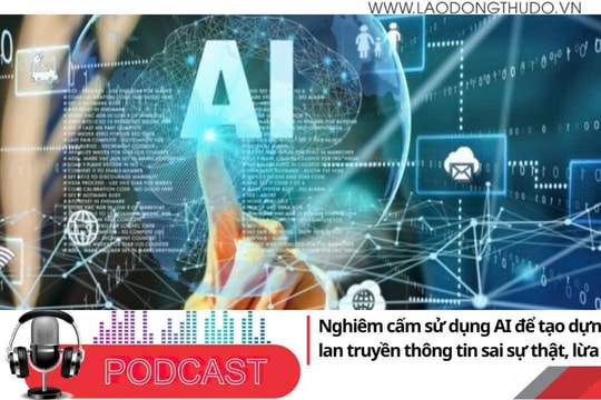 Điểm những tin nổi bật tối ngày 31/10/2025: Nghiêm cấm sử dụng AI để tạo dựng, lan truyền thông tin sai sự thật, lừa đảo