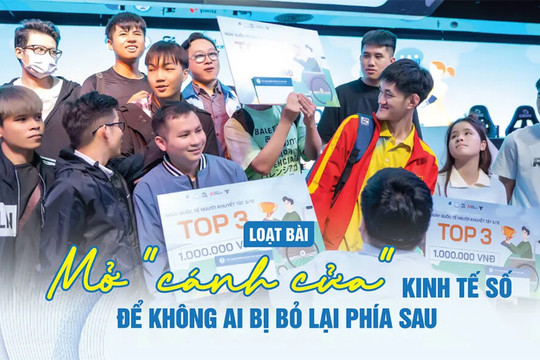 Loạt bài: Mở "cánh cửa" kinh tế số để không ai bị bỏ lại phía sau; Bài 1: Không gian số góp phần thay đổi cuộc đời