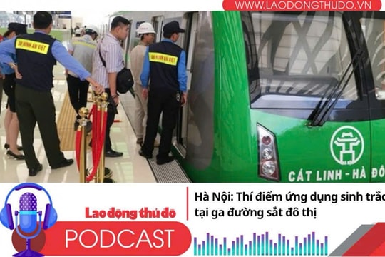 Điểm những tin nổi bật tối ngày 1/11/2025: Hà Nội: Thí điểm ứng dụng sinh trắc học tại ga đường sắt đô thị