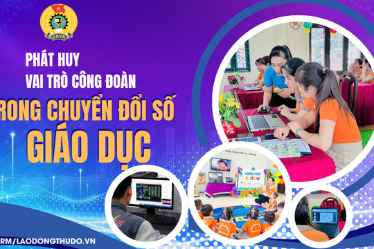Phát huy vai trò Công đoàn trong chuyển đổi số giáo dục