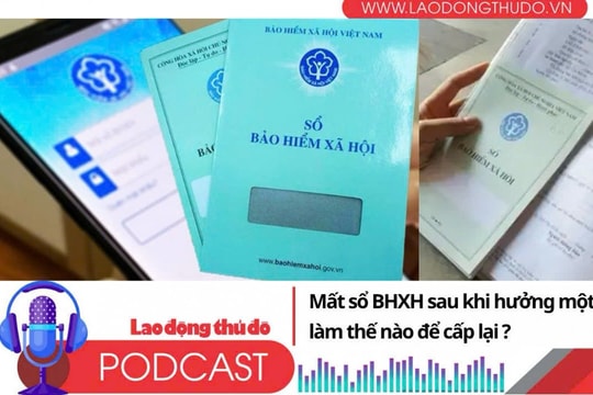 Mất sổ BHXH sau khi hưởng một lần, làm thế nào để cấp lại