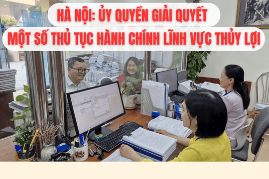 Hà Nội: Ủy quyền giải quyết 15 thủ tục hành chính lĩnh vực thủy lợi