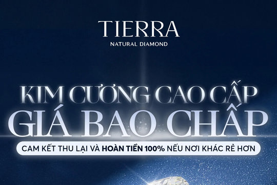 Tierra Diamond áp dụng chính sách “rẻ hơn hoàn tiền” – bước ngoặt trong chiến lược định giá kim cương thiên nhiên tại Việt Nam
