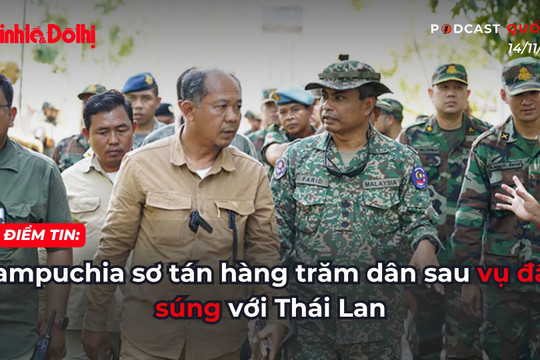Điểm tin 14/11: Campuchia sơ tán hàng trăm dân sau vụ đấu súng với Thái Lan