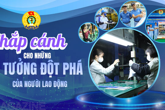 Chắp cánh cho những ý tưởng đột phá của người lao động