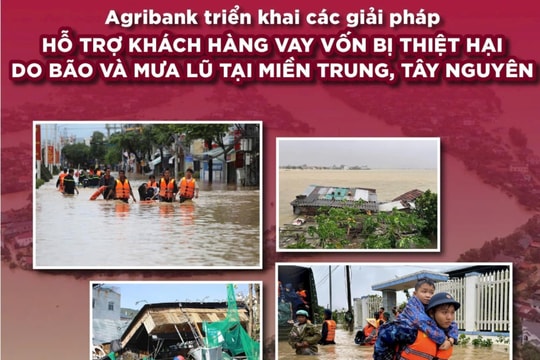 Agribank tiếp tục triển khai chính sách giảm tới 2%/năm lãi suất cho vay hỗ trợ khách hàng bị thiệt hại do bão số 12, 13 và mưa lũ