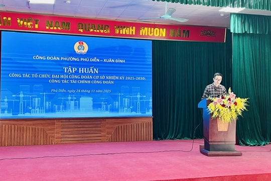 Tập huấn công tác tổ chức Đại hội và tài chính Công đoàn cho hơn 200 cán bộ