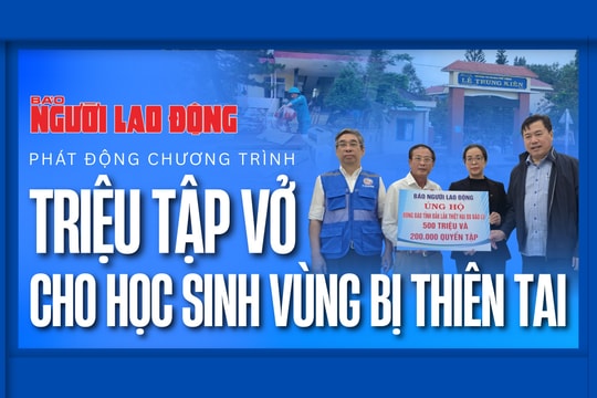 Báo Người Lao động phát động chương trình “Triệu tập vở cho học sinh vùng bị thiên tai”
