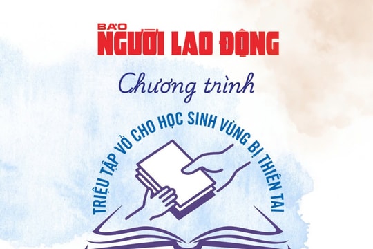 Báo Người Lao động phát động chương trình “Triệu tập vở cho học sinh vùng bị thiên tai”