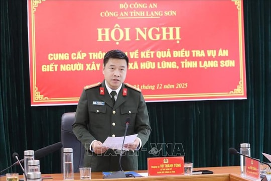 Công an Lạng Sơn cung cấp thông tin vụ án "Giết người" thu hút sự quan tâm của dư luận