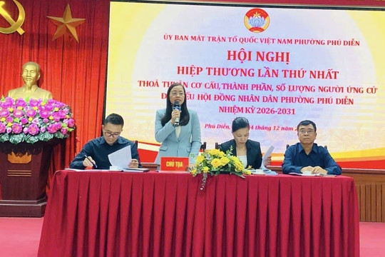Phường Phú Diễn tổ chức hiệp thương thỏa thuận cơ cấu, số lượng, thành phần người ứng cử đại biểu HĐND phường nhiệm kỳ 2026 - 2031