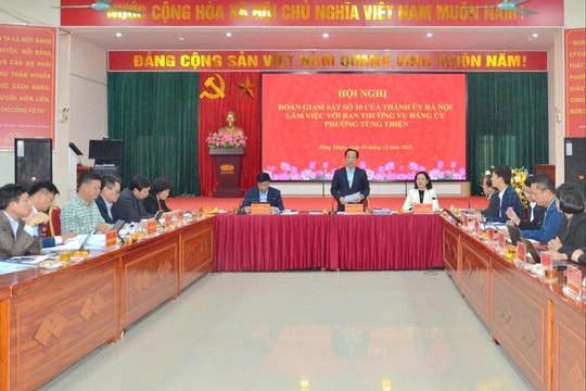 Đoàn Giám sát số 10 của Ban Thường vụ Thành ủy Hà Nội làm việc với phường Tùng Thiện
