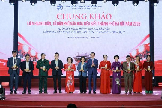 Chung khảo Liên hoan Thôn, Tổ dân phố Văn hóa tiêu biểu Hà Nội 2025 Lan tỏa bản sắc, gắn kết cộng đồng để xây dựng Thủ đô văn minh hiện đại