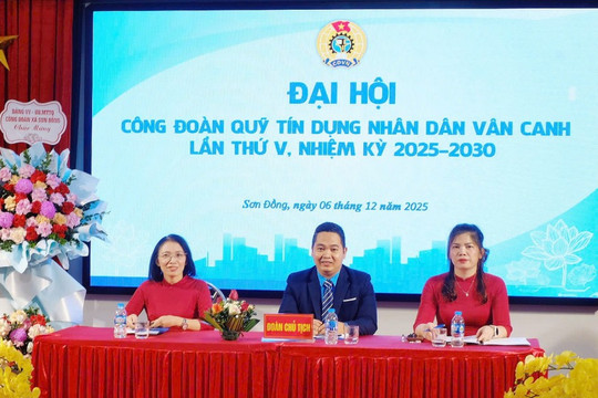 Đại hội Công đoàn Quỹ tín dụng nhân dân Vân Canh lần thứ V thành công tốt đẹp