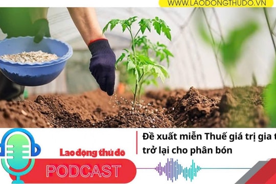 Điểm những tin nổi bật sáng ngày 10/12/2025: Đề xuất miễn Thuế giá trị gia tăng trở lại cho phân bón