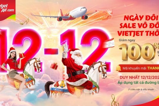 Siêu khuyến mại ngày đôi lớn nhất trong năm, ngày 12/12 Vietjet mở bán  hàng triệu vé giảm giá 100%