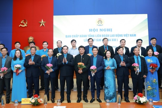 Chủ tịch LĐLĐ thành phố Hà Nội Nguyễn Văn Thắng được bầu vào Đoàn Chủ tịch Tổng LĐLĐ Việt Nam