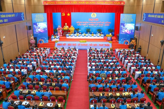300 đại biểu dự Đại hội đại biểu Công đoàn TP Đà Nẵng lần thứ I
