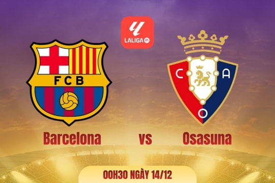 Nhận định Barcelona vs Osasuna: Camp Nou tiếp tục là lợi thế của chủ nhà