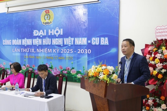 Công đoàn Bệnh viện Hữu nghị Việt Nam - Cu Ba: Dấu ấn nhiệm kỳ đổi mới, hướng tới phát triển bền vững