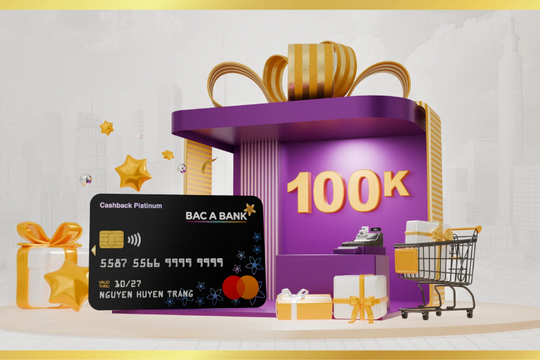 BAC A BANK ưu đãi hoàn tiền cho khách hàng mở mới thẻ tín dụng