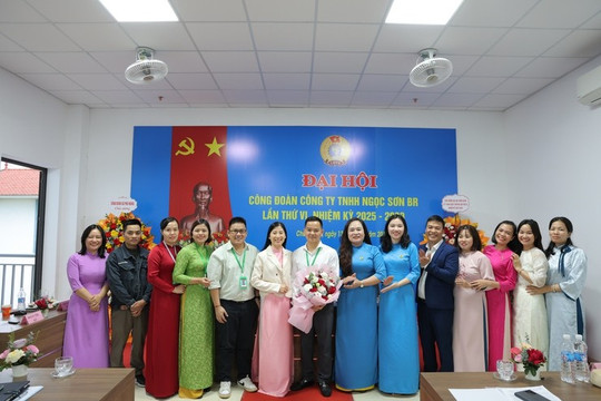 Đại hội Công đoàn Công ty TNHH Ngọc Sơn BR lần thứ VI, nhiệm kỳ 2025 - 2030