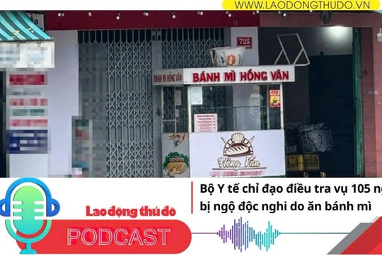 Điểm những tin nổi bật tối ngày 15/12/2025: Bộ Y tế chỉ đạo điều tra vụ 105 người bị ngộ độc nghi do ăn bánh mì