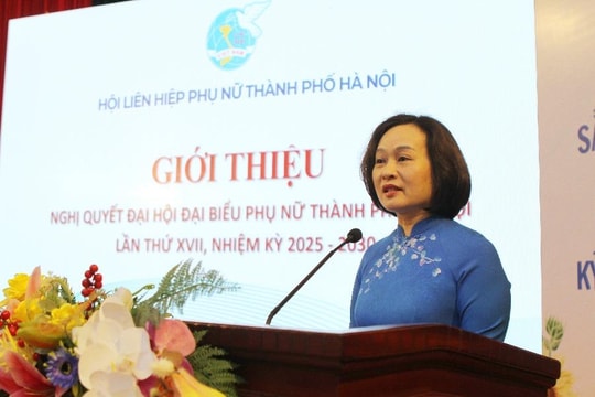 Hội LHPN Hà Nội quán triệt, triển khai Nghị quyết Đại hội đại biểu phụ nữ thành phố Hà Nội lần thứ XVII, nhiệm kỳ 2025-2030