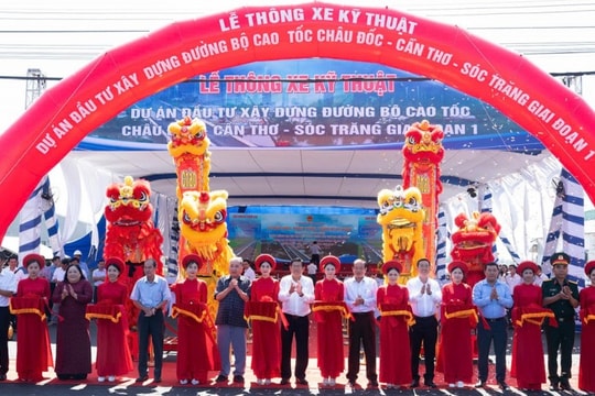 Thông xe kỹ thuật cao tốc Châu Đốc - Cần Thơ - Sóc Trăng, tạo động lực kết nối vùng Tây Nam Bộ