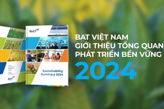 Tổng quan Phát triển Bền vững 2024: Những bước tiến có chiều sâu của BAT Việt Nam