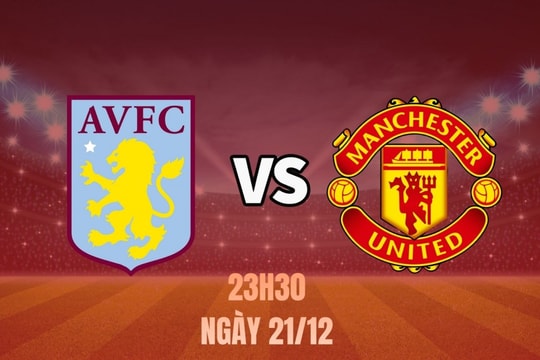 Nhận định Aston Villa vs MU: Chủ nhà thăng hoa, Quỷ đỏ đối mặt thử thách lớn