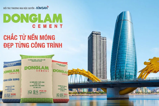 Xi măng Đồng Lâm: Chắc từ nền móng – Đẹp từng công trình
