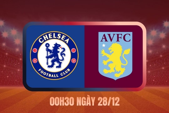Nhận định Chelsea vs Aston Villa: Stamford Bridge trước phép thử lớn
