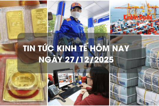 Tin tức kinh tế 27/12: huy động vốn trái phiếu chính phủ năm 2025 cao kỷ lục