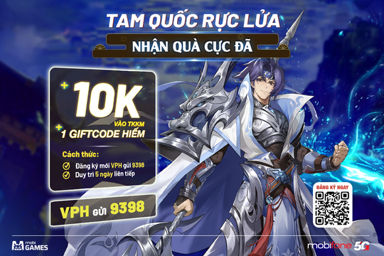 MobiGames tung deal xịn: Nhận ngay 10.000 đồng và Giftcode độc quyền khi đăng ký gói VPH