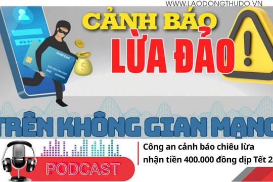 Điểm những tin nổi bật tối ngày 31/12/2025: Công an cảnh báo chiêu lừa nhận tiền 400.000 đồng dịp Tết 2026