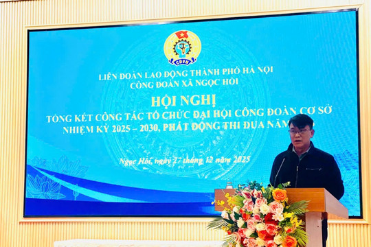 Công đoàn xã Ngọc Hồi khẳng định vai trò nòng cốt trong mô hình chính quyền địa phương 2 cấp